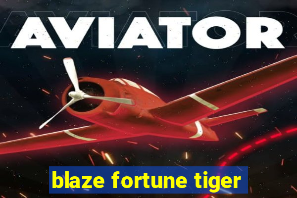 blaze fortune tiger